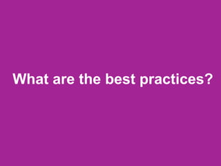 What are the best practices?

 