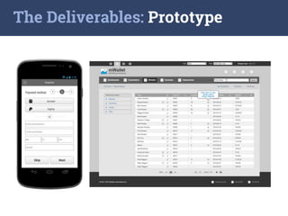 The Deliverables: Prototype
 