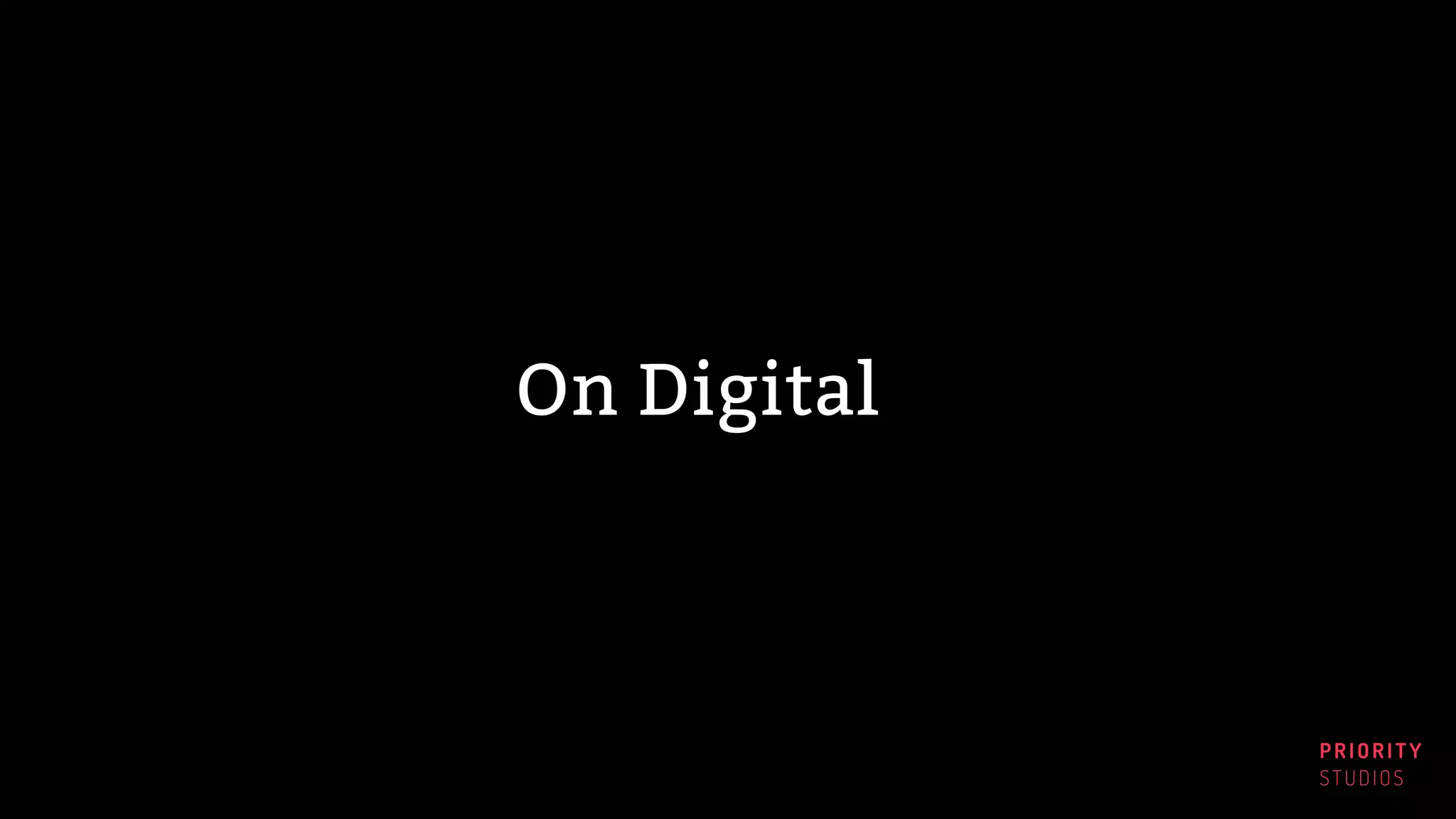 PRIORITY
STUDIOS
On Digital
 