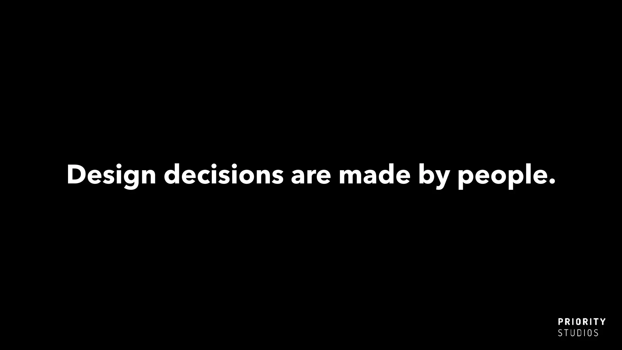 Design decisions are made by people.
 