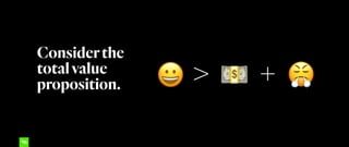 Considerthe
totalvalue
proposition. 😀 😤💵 +>
 