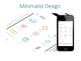 Minimalist Design
(Source: onetrapixel, 2013)
 