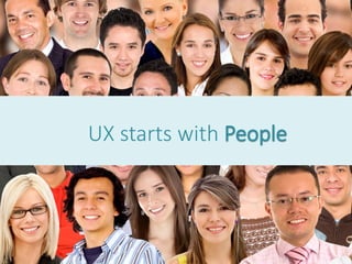 UX starts with People
 