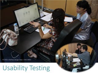 Usability Testing
© 2014. Interface Design Dept., FCM, MMU
 