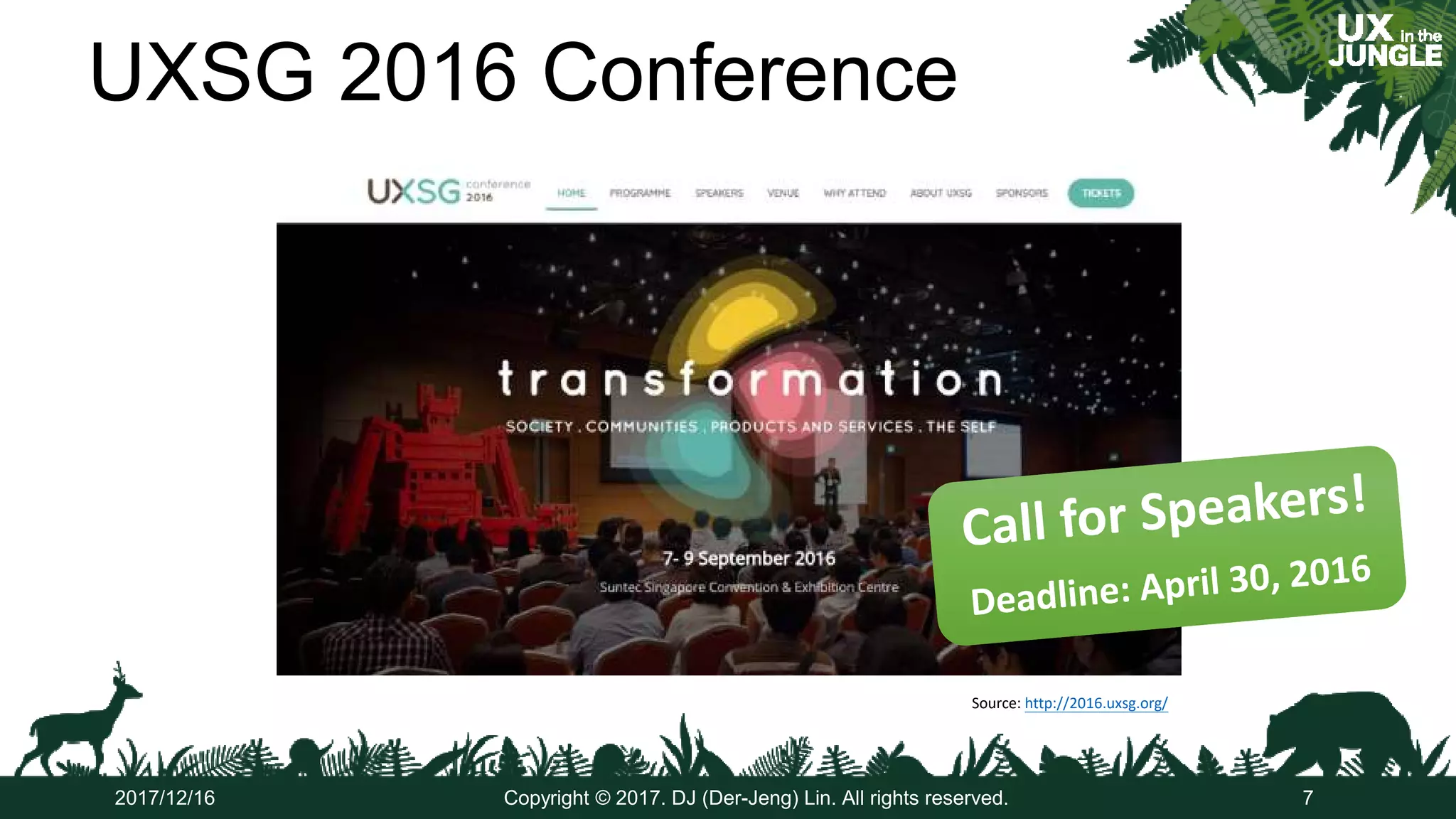 UXSG 2016 Conference
2017/12/16 Copyright © 2017. DJ (Der-Jeng) Lin. All rights reserved. 7
Source: http://2016.uxsg.org/
 