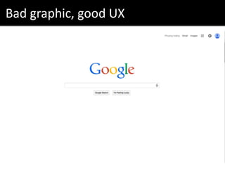 Bad graphic, good UX
 