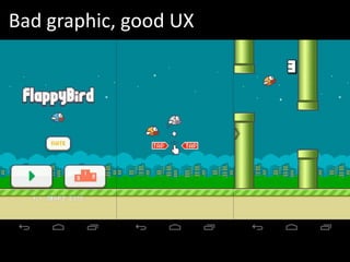 Bad graphic, good UX
 