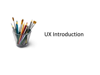 UX Introduction
 