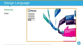 © Copyright 2013 Hewlett-Packard Development Company, L.P. The information contained herein is subject to change without notice.64
Design Language
Hierarchy
Color
 