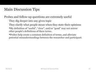 Main Discussion Tips
Probes and follow-up questions are extremely useful
     They dig deeper into any given topic
     Th...