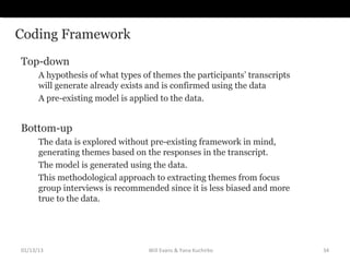 Coding Framework
Top-down
      A hypothesis of what types of themes the participants’ transcripts
      will generate alr...