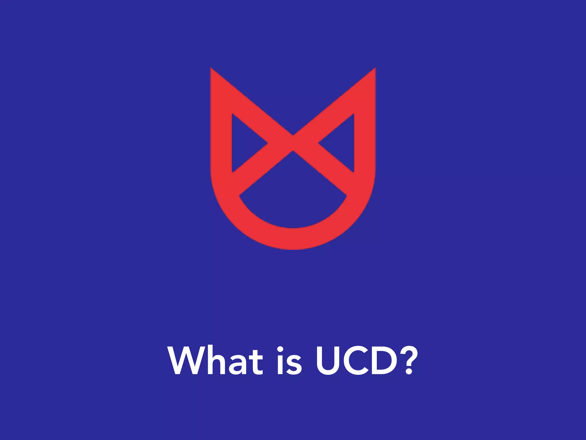 What is UCD?
 