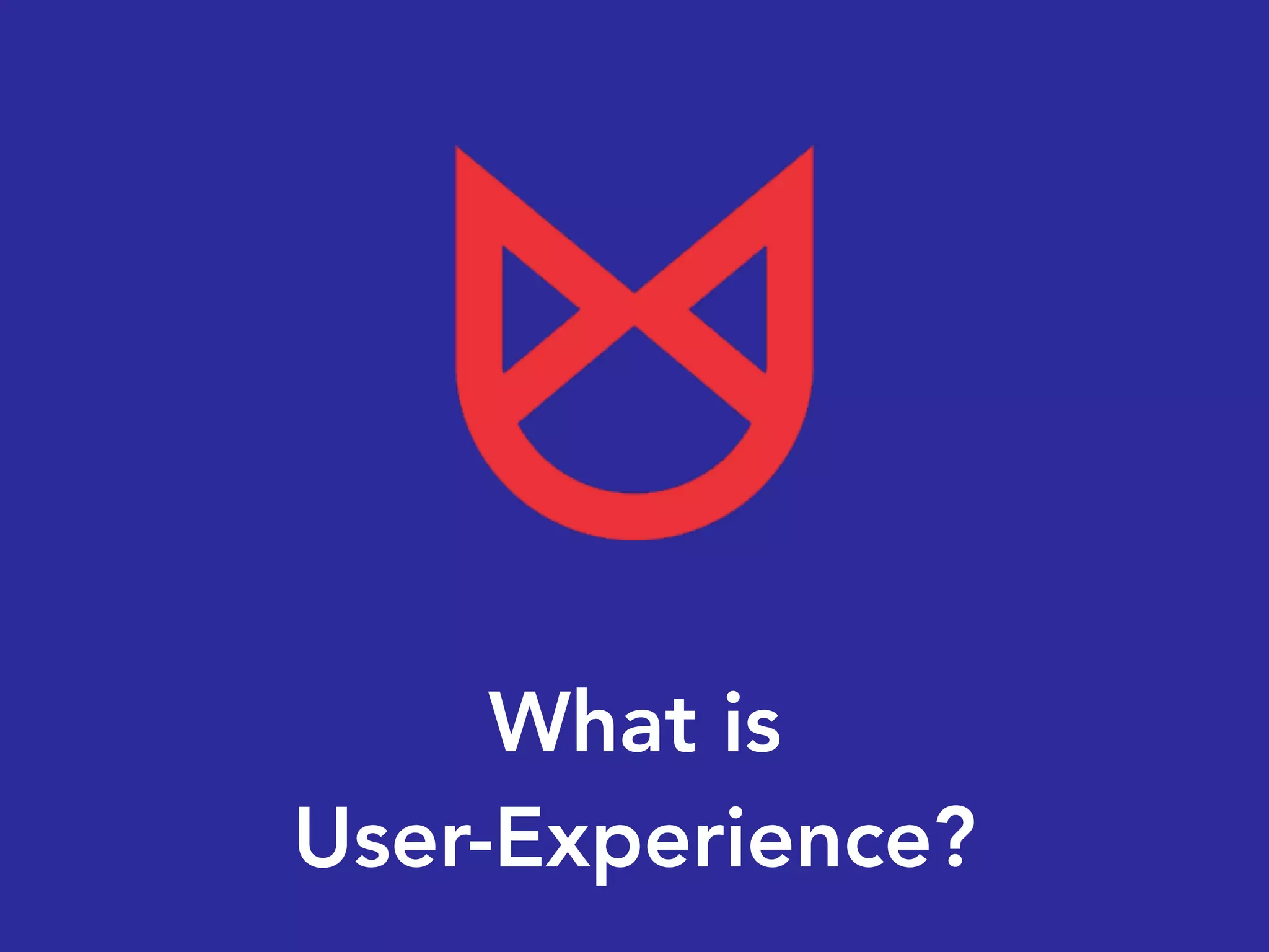 What is
User-Experience?
 