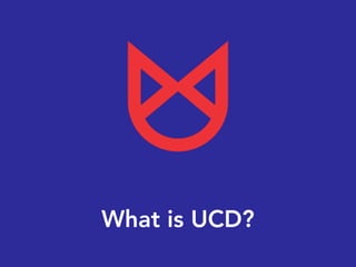 What is UCD?
 