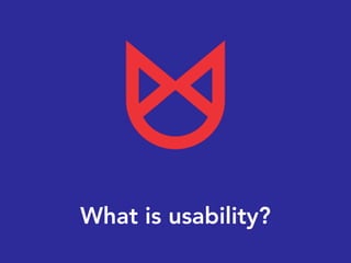 What is usability?
 
