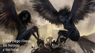 El rey ciego Fineas,
las harpías
y las rocas
 
