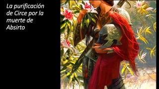 La purificación
de Circe por la
muerte de
Absirto
 