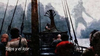 Talos y el Icor
 