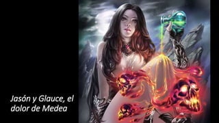 Jasón y Glauce, el
dolor de Medea
 