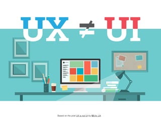 UX ≠ UI
Based on the post UX is not UI by @Erik_UX
 