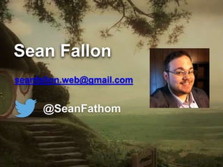 Sean Fallon
seanfallon.web@gmail.com
@SeanFathom
 