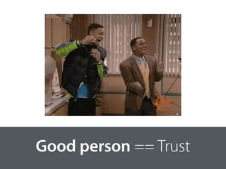 Good person == Trust
 