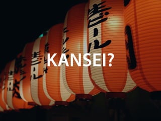 KANSEI?
 