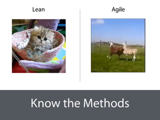 AgileLean
Know the Methods
 