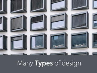 Many Types of design
 