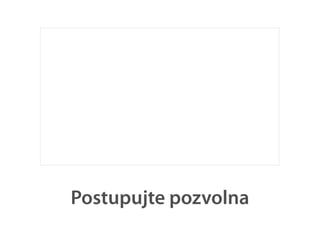 Postupujte pozvolna
 