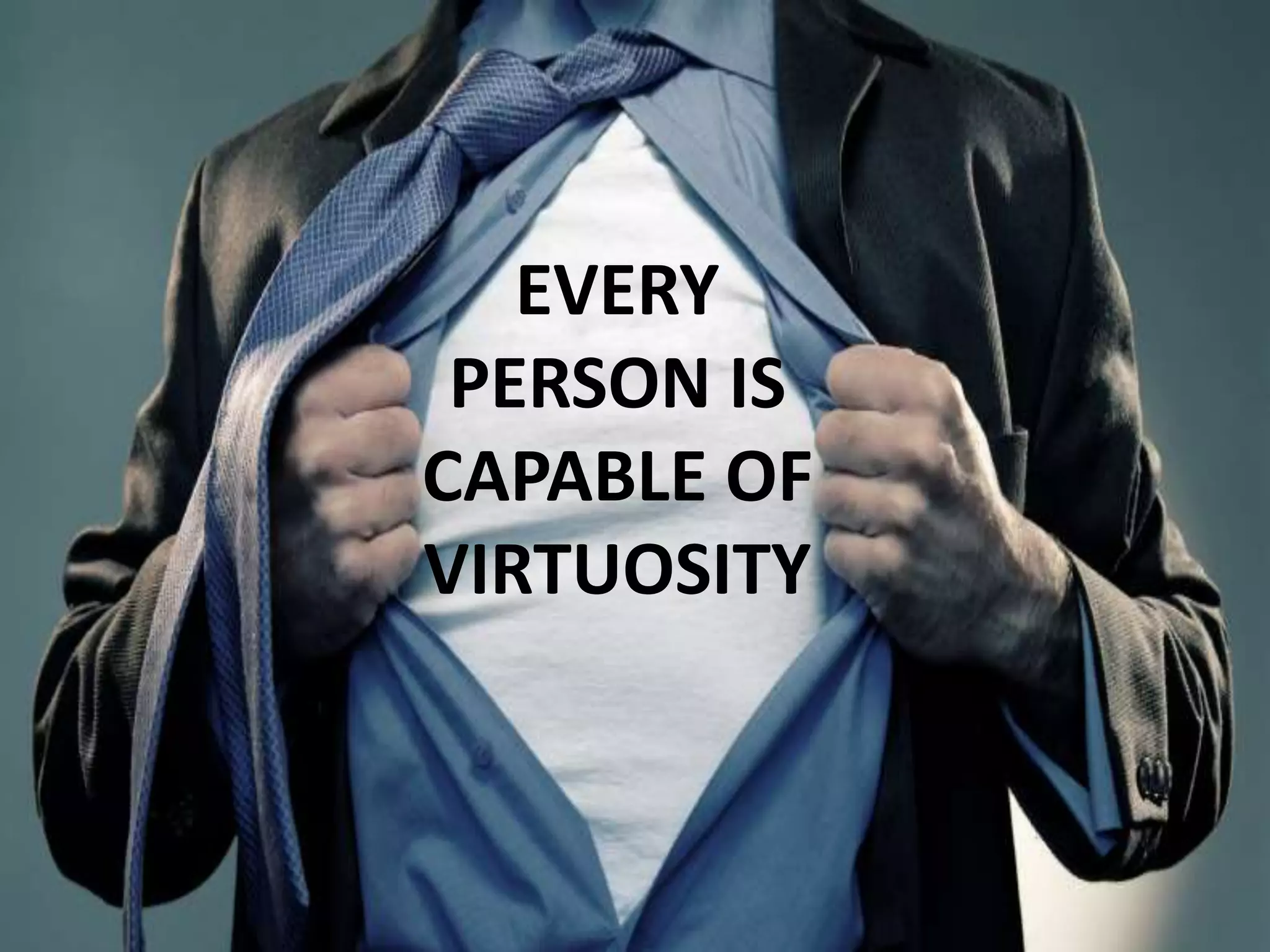 Meri Williams, ChromeRose @Geek_Manager
EVERY
PERSON IS
CAPABLE OF
VIRTUOSITY
 