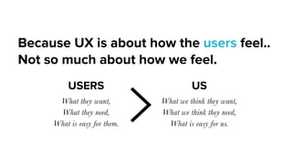 “I love the design, the colours are great,
this product makes me feel happy”
No. 3
Desirability
Utility
Usability
It gives added
value
 