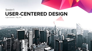 MIRUM AGENCY 2014
Session1:
USER-CENTERED DESIGNby Joan Lumanauw | May, 2015
 
