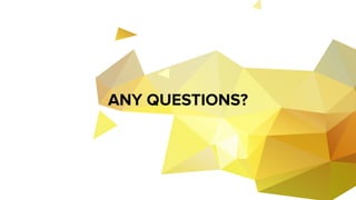 ANY QUESTIONS?
 