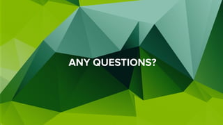 ANY QUESTIONS?
 