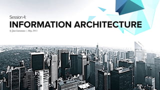 MIRUM AGENCY 2014
by Joan Lumanauw | May, 2015
Session5:
INFORMATION ARCHITECTURE
 