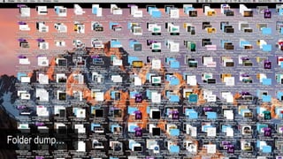 Folder dump…
 