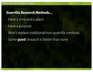Guerrilla Research Methods - UX Lisbon 2011