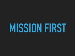 MISSION FIRST
 