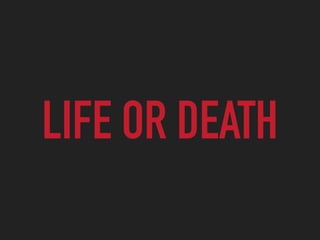 LIFE OR DEATH
 