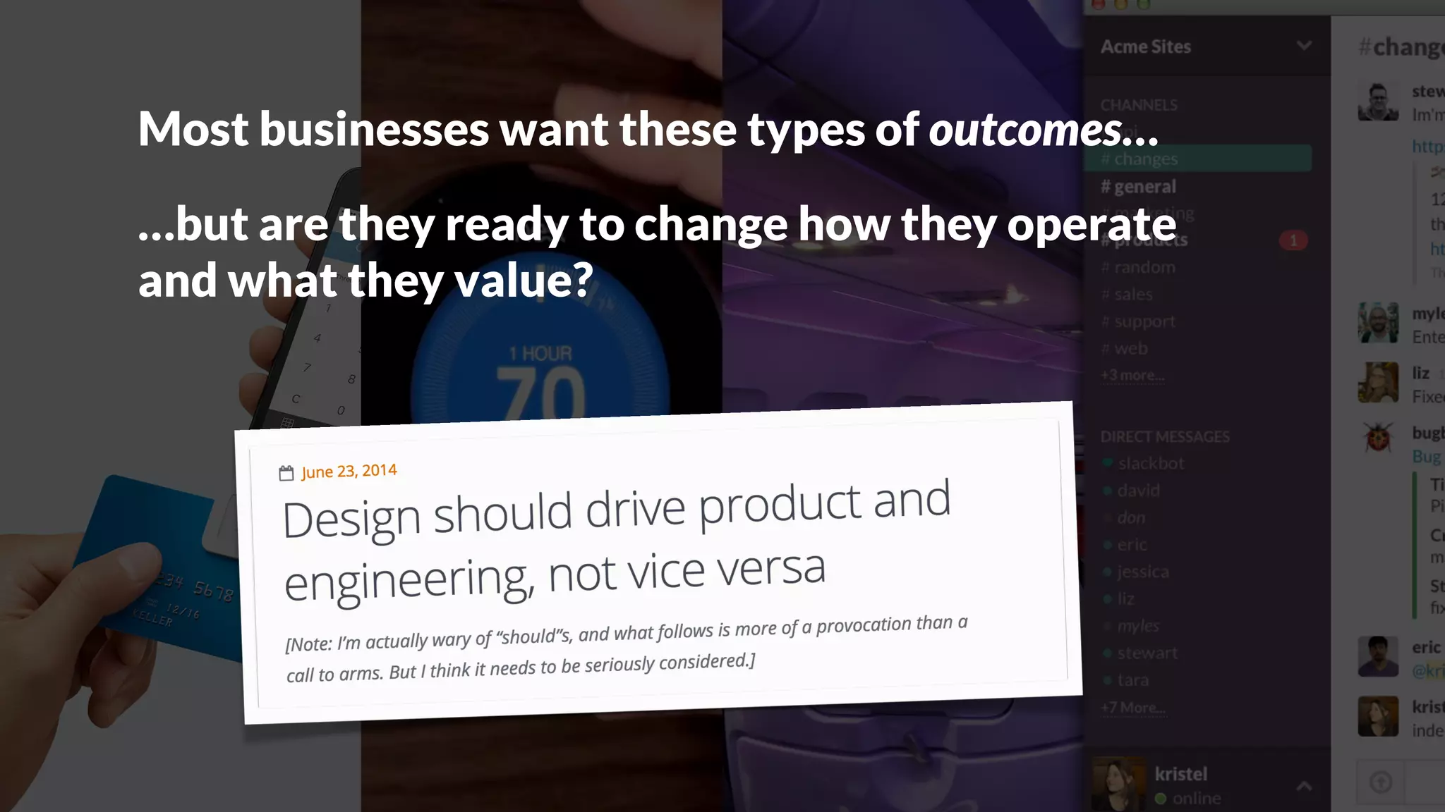 …but are they ready to change how they operate
and what they value?
Most businesses want these types of outcomes…
 