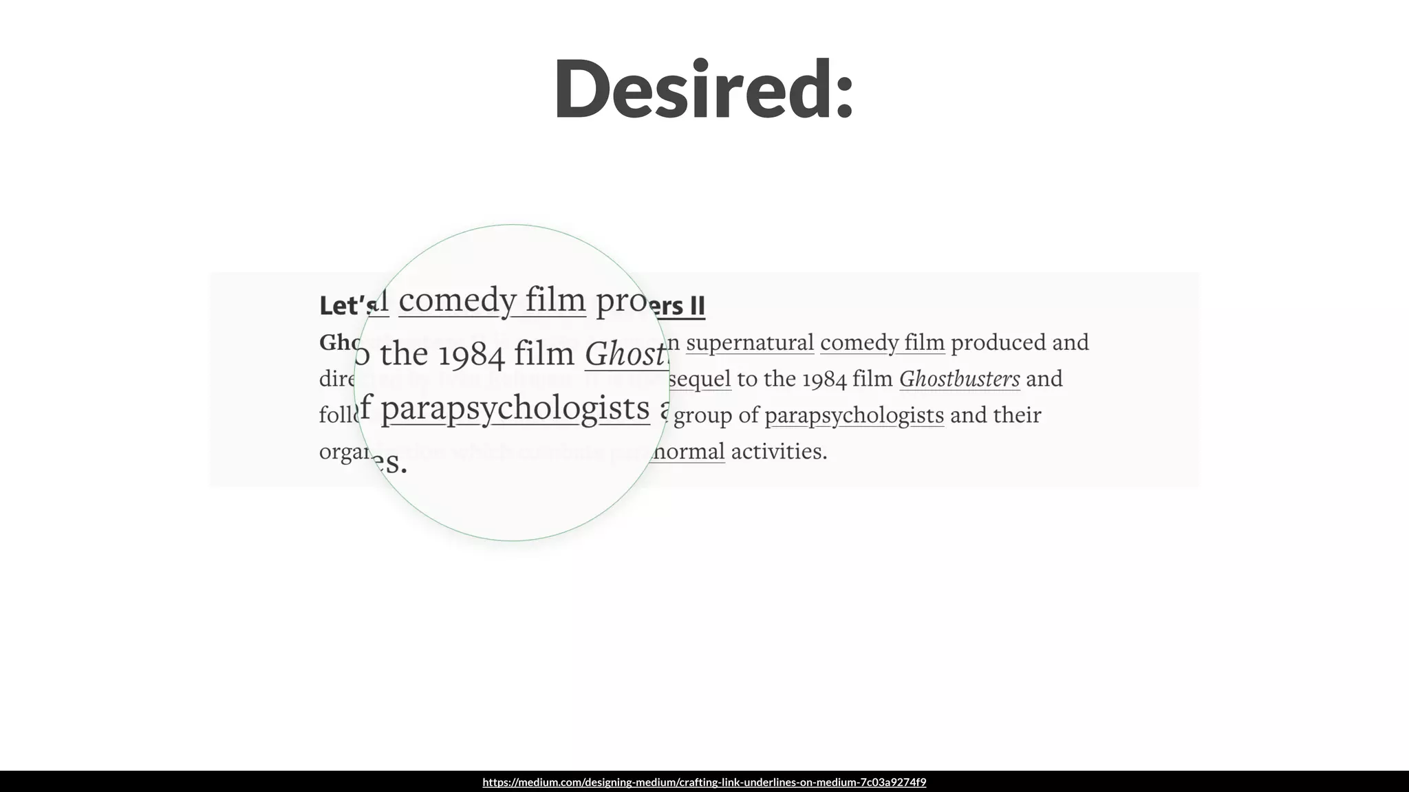 https://medium.com/designing-medium/crafting-link-underlines-on-medium-7c03a9274f9
Desired:
 
