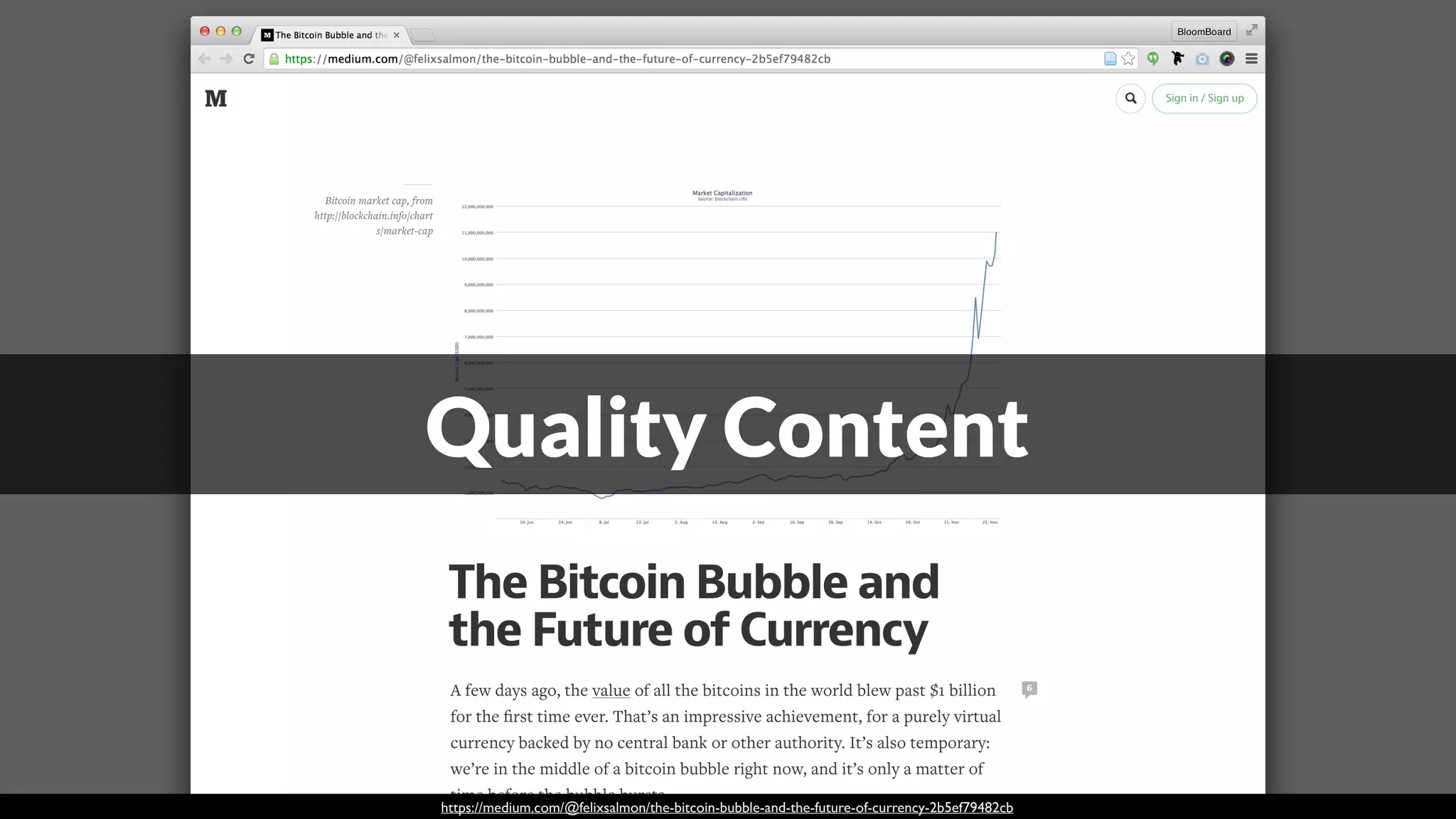 https://medium.com/@felixsalmon/the-bitcoin-bubble-and-the-future-of-currency-2b5ef79482cb
Quality Content
 