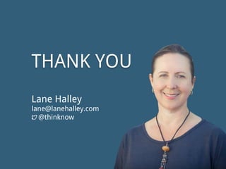 @thinknow
Lane Halley
lane@lanehalley.com
THANK YOU
@thinknow
 