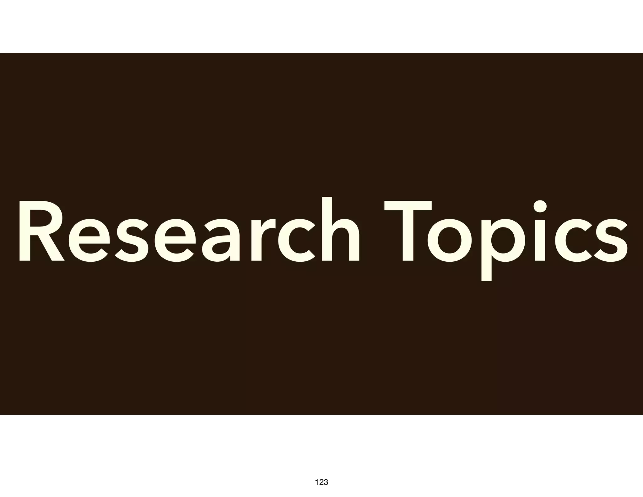 Research Topics
123
 
