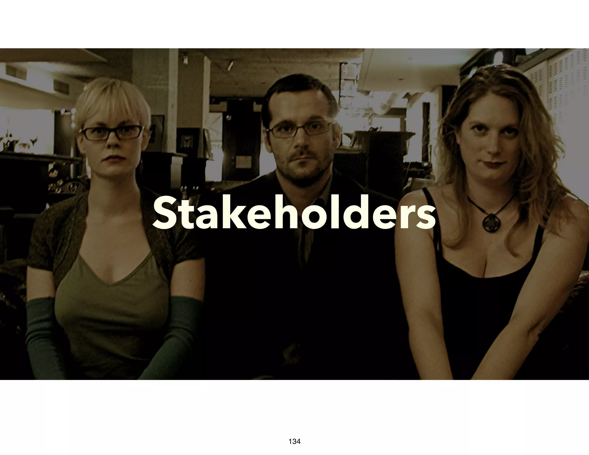 Stakeholders
134
 