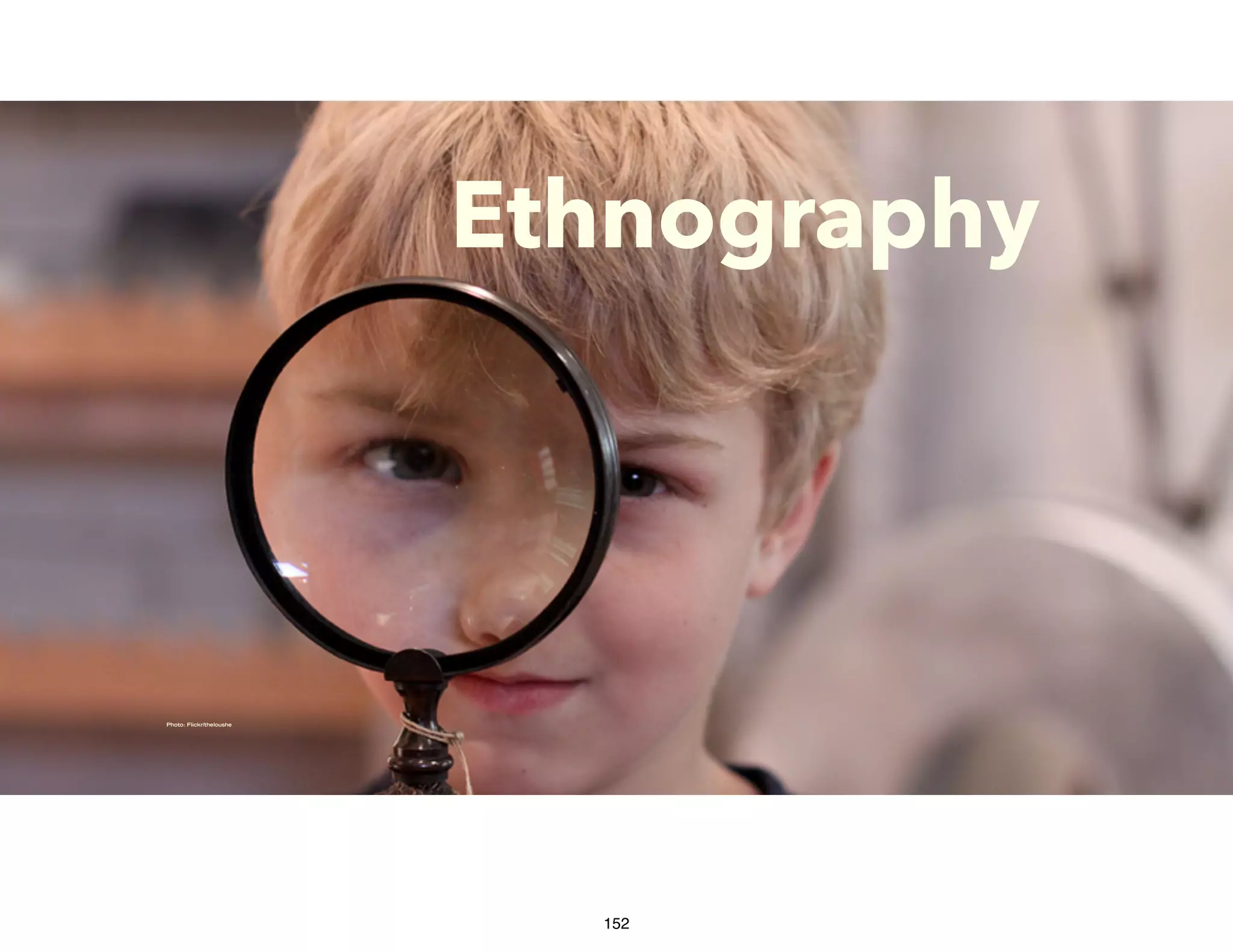 Photo: Flickr/theloushe
Ethnography
152
 