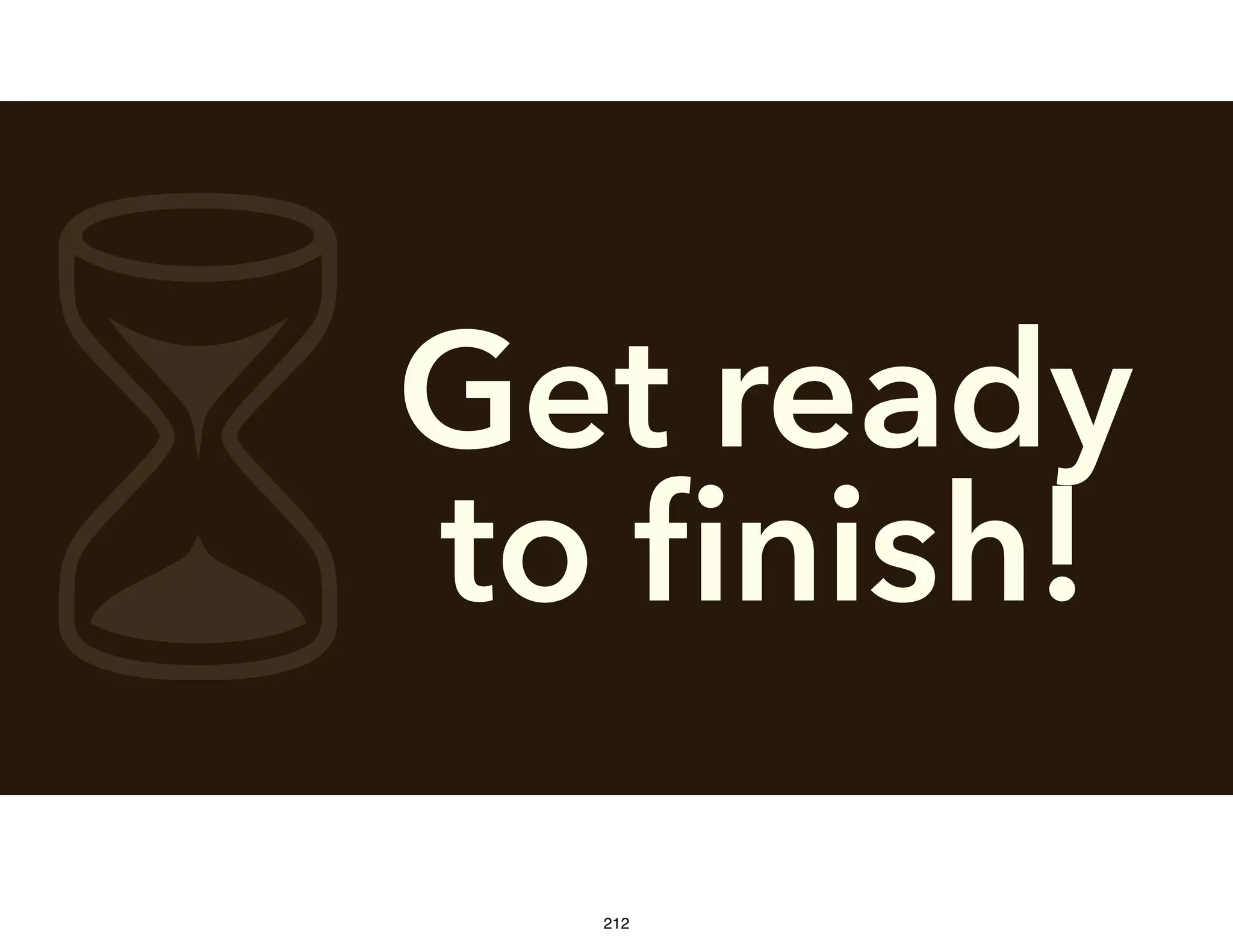 Get ready
to ﬁnish!6 212
 