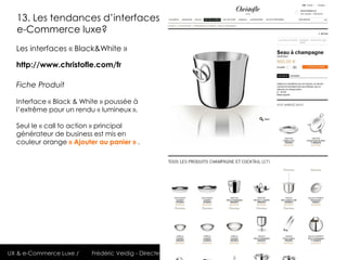 13. Les tendances d’interfaces
  e-Commerce luxe?
  Les interfaces « Black&White »

  http://www.christofle.com/fr

  Fich...