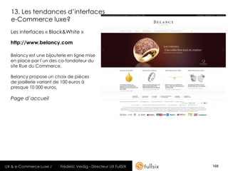 13. Les tendances d’interfaces
  e-Commerce luxe?
  Les interfaces « Black&White »

  http://www.belancy.com

  Belancy es...